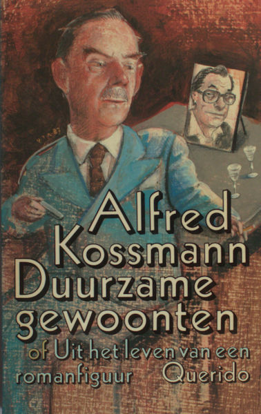 Kossmann, Alfred. Duurzame gewoonten of Uit het leven van een romanfiguur