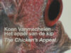 Vanmechelen, Koen. Koen Vanmechelen. Het appèl van de kip. The Chicken's Appeal.