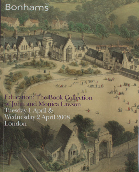 Bonhams. Education: The Book Collection of John and Monica Lawson. Tuesday 1st April and Wednesday 2nd April 2008, London