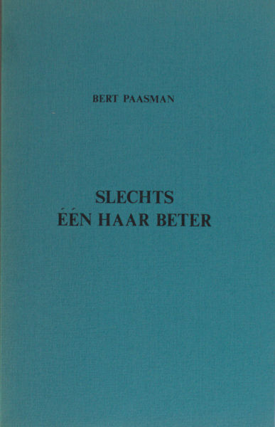 Paasman, Bert. Slechts één haar beter.