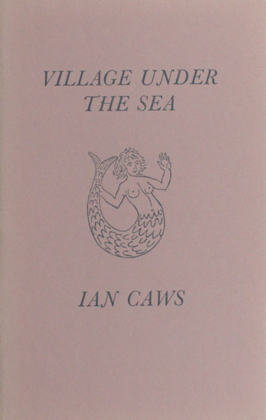 Caws, Ian. Village under the sea.