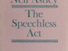 Astley, Neil. The speechless acts.