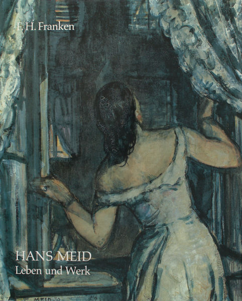 Franken, F.H. Hans Meid. Leben und Werk.