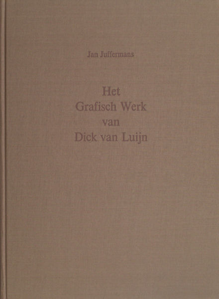 Juffermans, Jan. Het grafisch werk van Dick van Luijn.