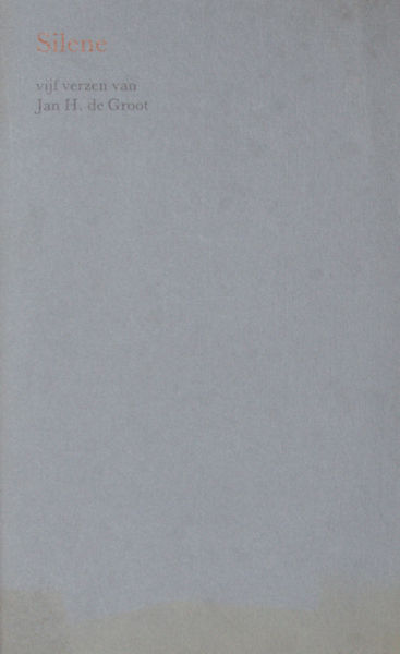 Groot, Jan H. de. Silene, vijf verzen