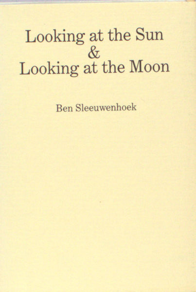 Sleeuwenhoek, Ben. Looking at the Sun & Looking at the Moon.