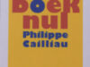 Cailliau, Philippe. Het boek nul. Gedichten 2007 - 2012.