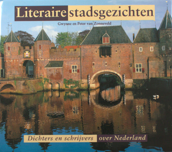 Zonneveld, Gwynne en Peter van. Literaire stadsgezichten: dichters en schrijvers over Nederland.