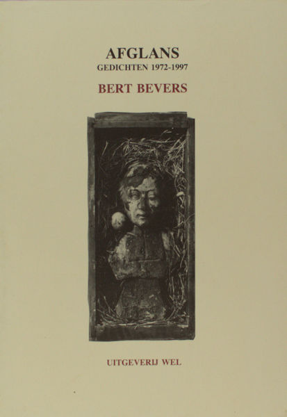 Bevers, Bert. Afglans. Gedichten 1972 - 1997.