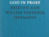 Oorschot, Geert van. Hierbij de hele God in proef. Brieven aan Willem Frederik Hermans.