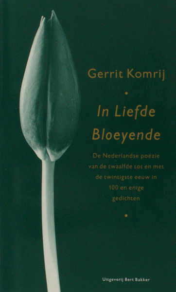 Komrij, Gerrit. In Liefde Bloeyende. De Nederlandse poezie van de 12e t/m 20e eeuw in 100 en enige gechten.