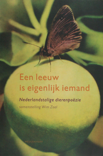 Zaal, Wim (ed.). Een leeuw is eigenlijk iemand. Nederlandstalige dierenpoezie.