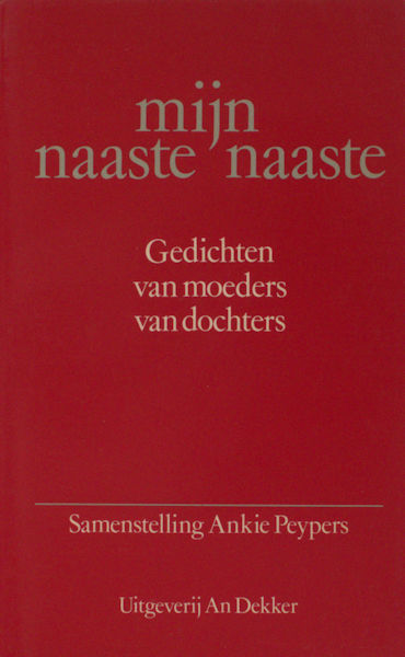 Peypers, Ankie (samenstelling). Mijn naaste naaste. Gedichten van moeders en van dochters.