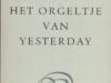 Kopland, Rutger. Het orgeltje van yesterday.