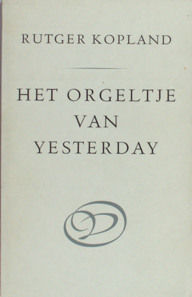 Kopland, Rutger. Het orgeltje van yesterday.