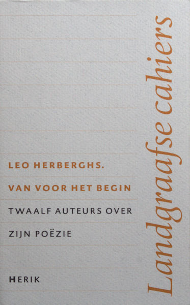 Herberghs, Leo - diverse auteurs Van voor het begin. Twaalf auteurs over zijn poëzie.