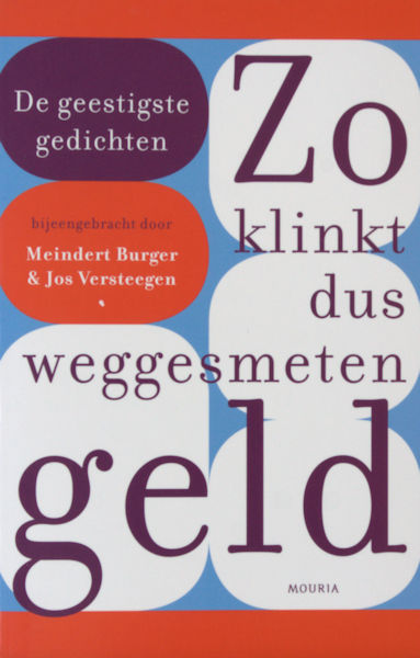 Burger, Meindert & Jos Versteegen (Bijeengebracht door). Zo klinkt dus weggesmeten geld. De geestigste gedichten uit De Tweede Ronde.