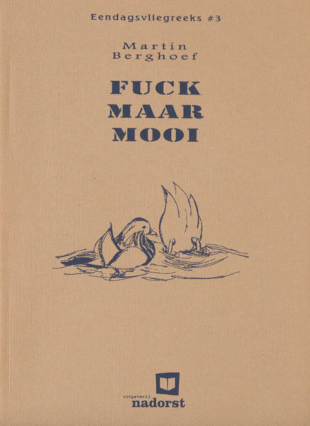 Berghoef, Martin. Fuck maar mooi.