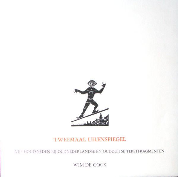 Cock, Wim de. Tweemaal Uilenspiegel. Vijf houtsnedes bij oudnederlandse en oudduitse tekstfragmenten.