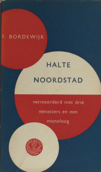 Bordewijk, F. Halte noordstad. Vermeerderd met drie eenacters en een monoloog.