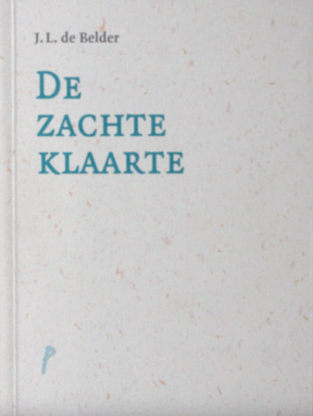 Belder, J.L. de. De zachte klaarte.