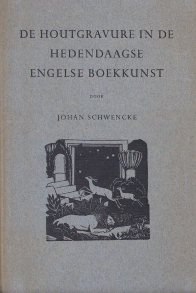 Schwencke, Johan. De houtgravure in de hedendaagse Engelse boekkunst.