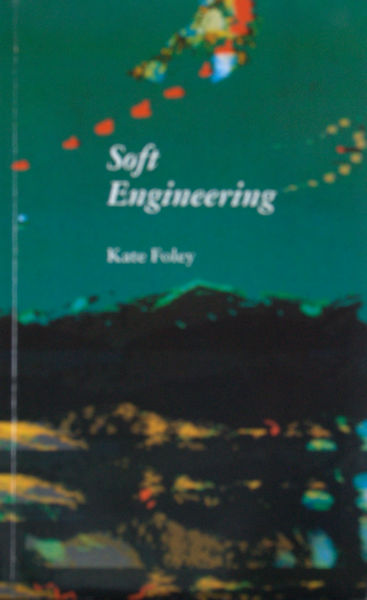 Foley, Kate. Soft Engineering.