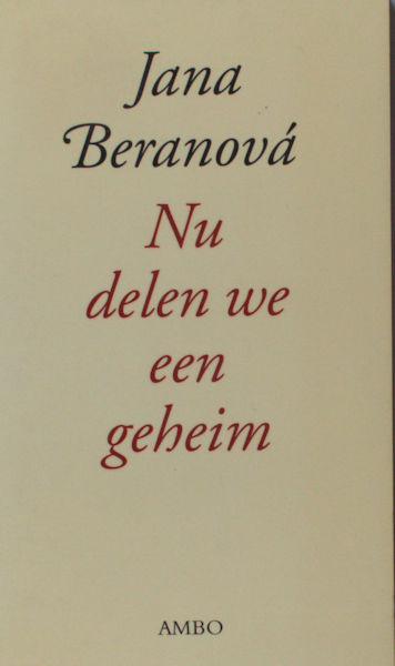 Beranová, Jana. Nu delen we een geheim. Fragmenten.