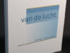 Toorn, Willem van & René Bakker (beelden). Van de lucht.