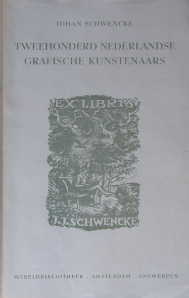 Schwencke, Johan. Tweehonderd Nederlandse grafische kunstenaars sedert het eind der negentiende eeuw. Hun exlibris en biografie.