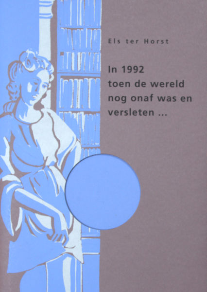 Horst, Els ter. In 1992 toen de wereld nog niet onaf was en versleten...