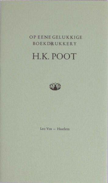 Poot, H.K. Op eene gelukkige boekdrukkery.