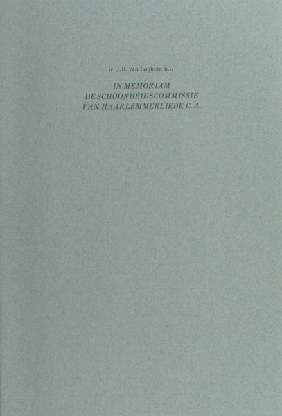 Loghem, J.B. van. In memoriam de schoonheidscommissie van Haarlemmerliede c.a.