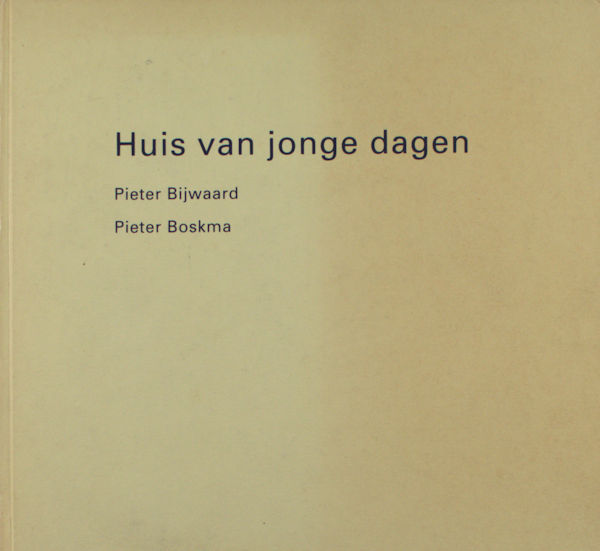 Boskma, Pieter & Pieter Bijwaard (illustraties). Huis van jonge dagen.