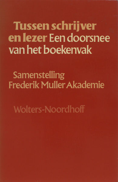 Belkum, Hans van e.a. (red.). Tussen schrijver en lezer. Een doorsnee van het boekenvak.