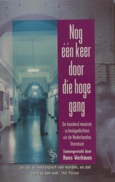 Werkman, Hans. Nog één keer door die hoge gang. De honderd mooiste schoolgedichten uit de Nederlandse literatuur.