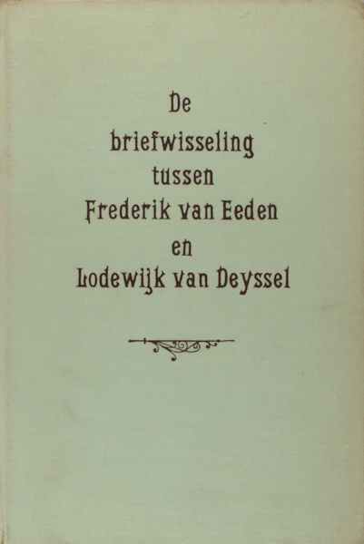 Tricht, H.W. van & Harry G.M. Prick. De briefwisseling tussen Frederik van Eeden en Lodewijk van Deyssel.