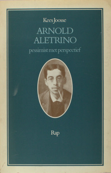 Joosse, Kees. Arnold Aletrino. Pessimist met perspectief.
