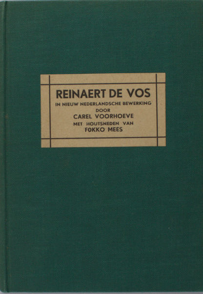 Voorhoeve, Carel. Reinaert de Vos in nieuw Nederlandsche bewerking. Met houtsneden van Fokko Mees.
