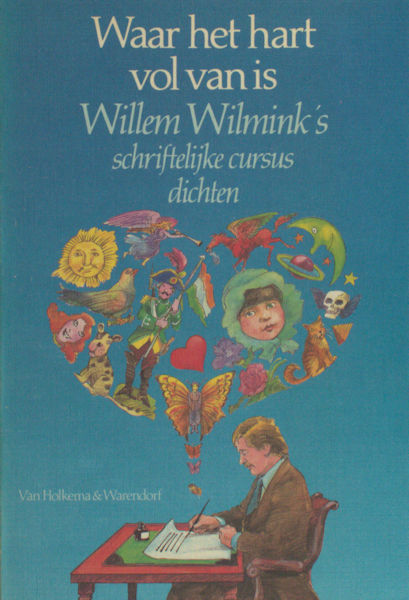 Wilmink, Willem. Waar het hart vol van is. Willem Wilmink's schriftelijke cursus dichten.