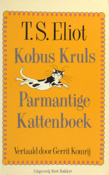 Eliot, T.S. Kobus Kruls parmantige kattenboek. Vertaling Gerrit Komrij.