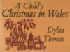 Thomas, Dylan. A Child's Christmas in Wales.
