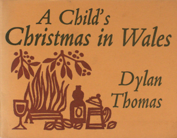 Thomas, Dylan. A Child's Christmas in Wales.