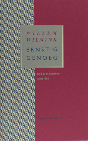 Wilmink, Willem. Ernstig genoeg. Liedjes en gedichten vanaf 1986