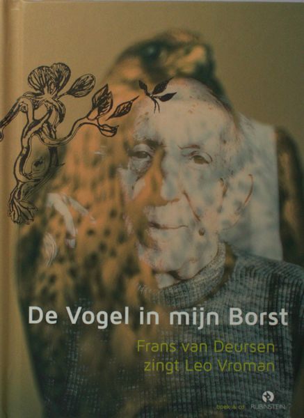 Vroman, Leo - Frans van Deursen. De vogel in mijn borst. Frans van Deursen zingt Leo Vroman.
