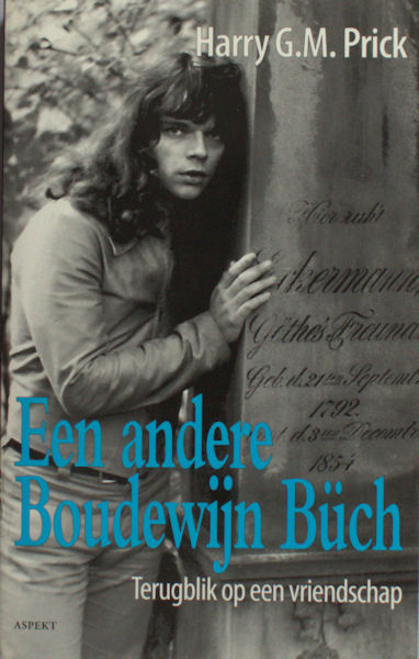 Büch, Boudewijn - Prick, Harry G.M. Een andere Boudewijn Büch. Terugblik op een vriendschap.