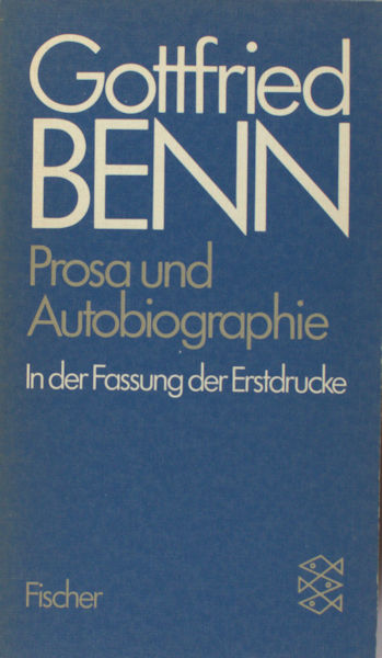 Benn, Gottfried. Prosa und Autobiographie in der Fassung der Erstdrucke.