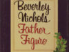 Nichols, Beverley. Father Figure.