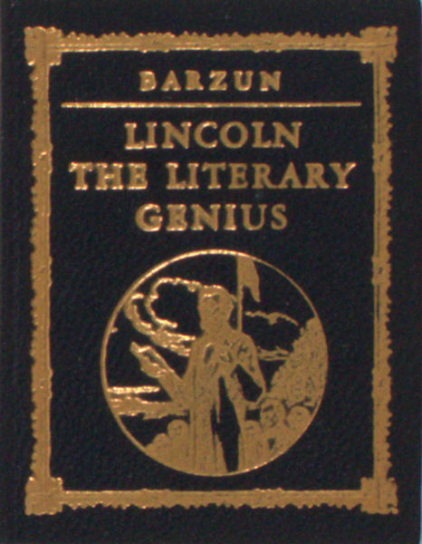 Barzun, Jacques. Lincoln. The literary genius.