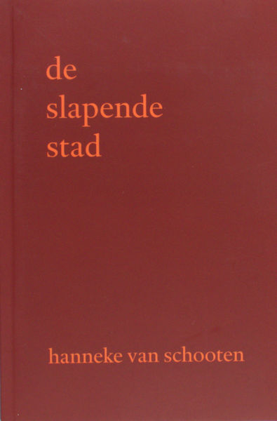 Schooten, Hanneke van. De slapende stad.